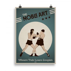 Affiche vintage mettant en avant le 'Noble Art' avec la citation inspirante 'Les gagnants s'entraînent, les perdants se plaignent'. Incarnez l'esprit des champions avec ce design motivant et nostalgique.
