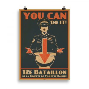 Poster Humoristique WC 'You can do it' Propaganda du 12e bataillon de la lunette de toilette baissée - Un poster humoristique encourageant à baisser la lunette des toilettes.
