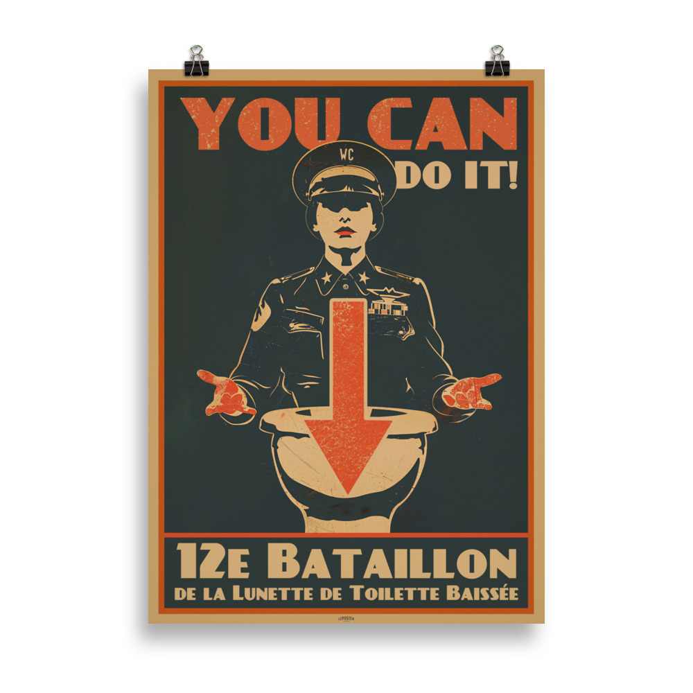 Poster Humoristique WC 'You can do it' Propaganda du 12e bataillon de la lunette de toilette baissée - Un poster humoristique encourageant à baisser la lunette des toilettes.