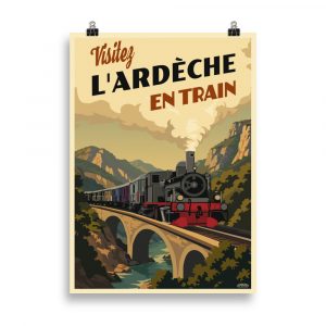 Affiche vintage représentant une locomotive à vapeur traversant un paysage ardéchois, entre reliefs boisés, rivière et nature sauvage.